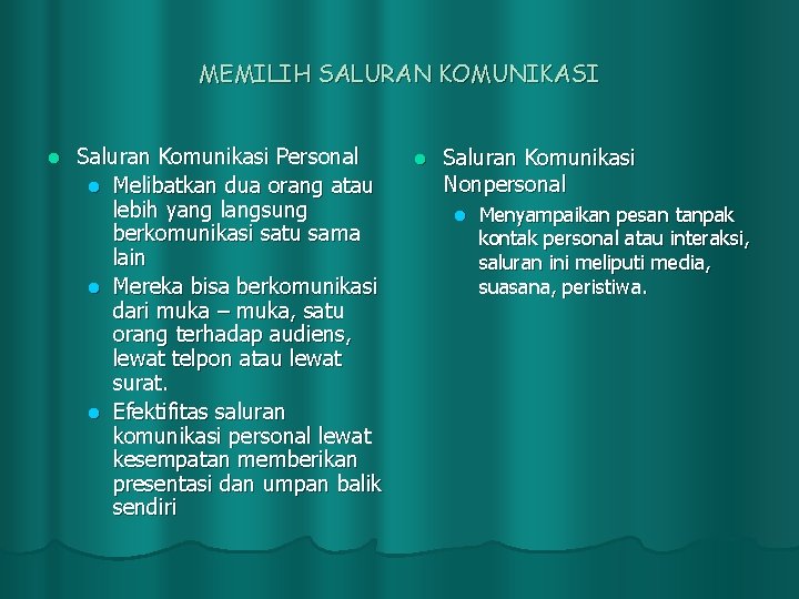 MEMILIH SALURAN KOMUNIKASI l Saluran Komunikasi Personal l Melibatkan dua orang atau lebih yang