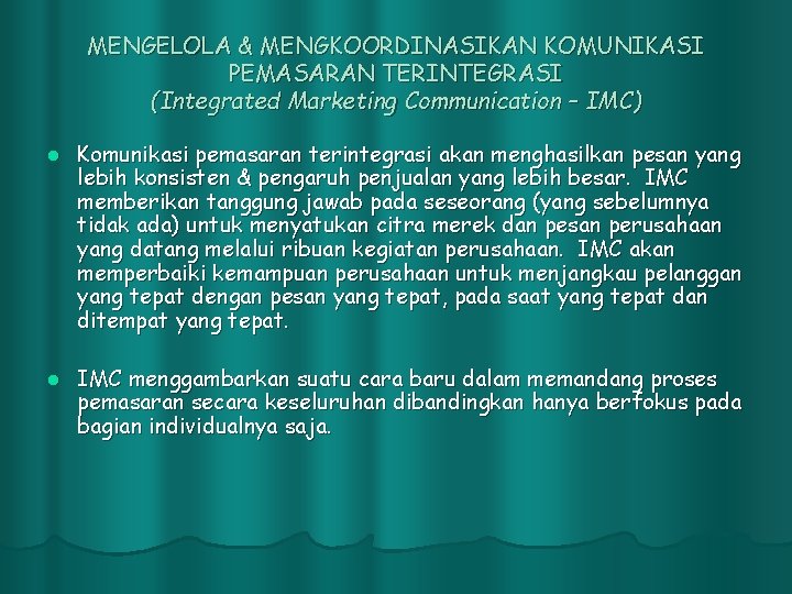 MENGELOLA & MENGKOORDINASIKAN KOMUNIKASI PEMASARAN TERINTEGRASI (Integrated Marketing Communication – IMC) l Komunikasi pemasaran