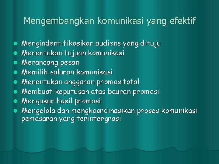 Mengembangkan komunikasi yang efektif l l l l Mengindentifikasikan audiens yang dituju Menentukan tujuan