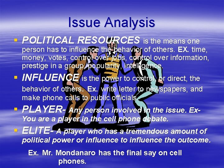 Issue Analysis § POLITICAL RESOURCES is the means one person has to influence the