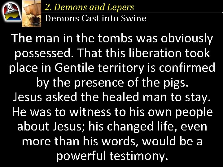 2. Demons and Lepers Demons Cast into Swine The man in the tombs was