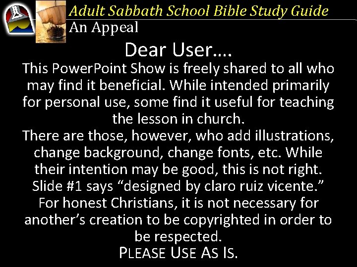 Adult Sabbath School Bible Study Guide An Appeal Dear User…. This Power. Point Show