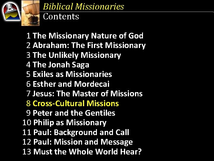 Biblical Missionaries Contents 1 The Missionary Nature of God 2 Abraham: The First Missionary