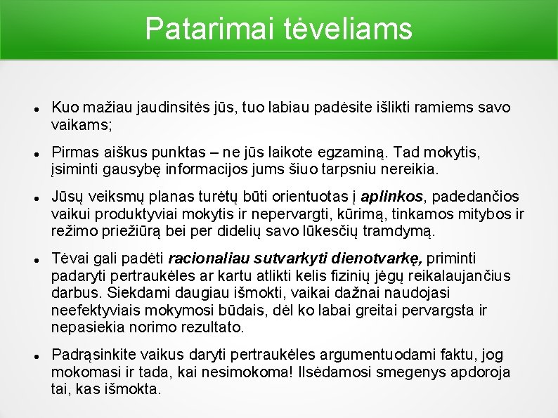 Patarimai tėveliams Kuo mažiau jaudinsitės jūs, tuo labiau padėsite išlikti ramiems savo vaikams; Pirmas