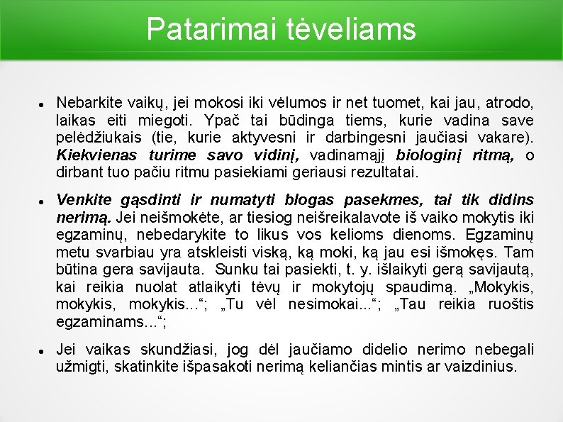 Patarimai tėveliams Nebarkite vaikų, jei mokosi iki vėlumos ir net tuomet, kai jau, atrodo,