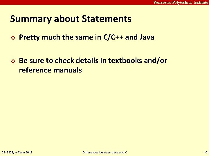 Carnegie Mellon Worcester Polytechnic Institute Summary about Statements ¢ ¢ Pretty much the same