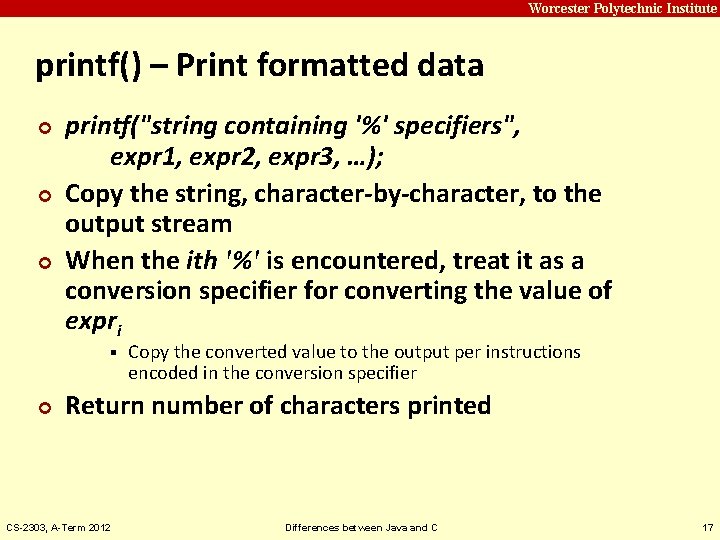 Carnegie Mellon Worcester Polytechnic Institute printf() – Print formatted data ¢ ¢ ¢ printf("string