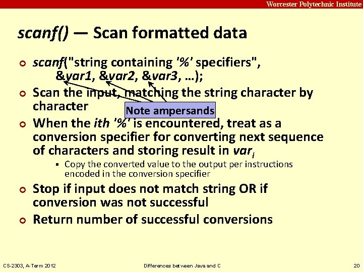 Carnegie Mellon Worcester Polytechnic Institute scanf() — Scan formatted data ¢ ¢ ¢ scanf("string