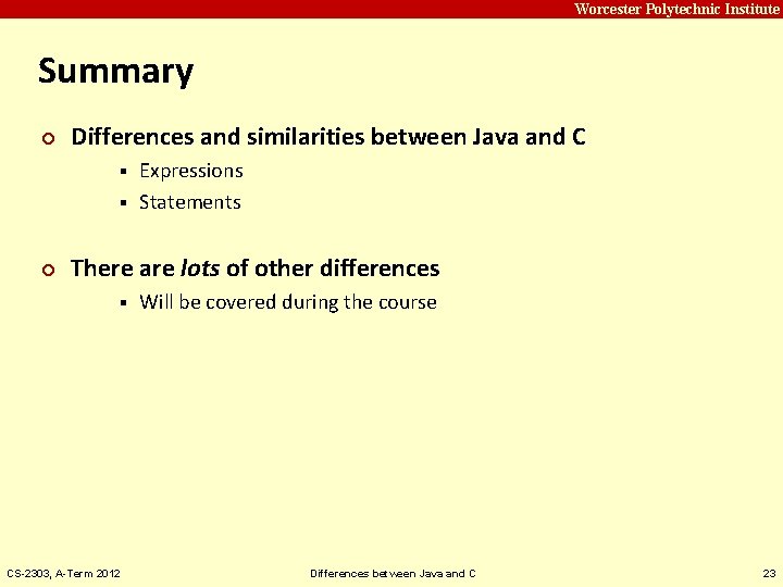 Carnegie Mellon Worcester Polytechnic Institute Summary ¢ Differences and similarities between Java and C