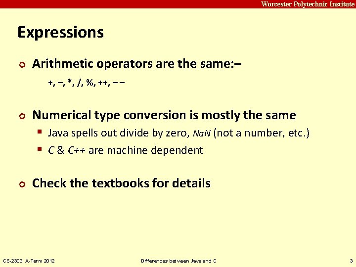 Carnegie Mellon Worcester Polytechnic Institute Expressions ¢ Arithmetic operators are the same: – +,