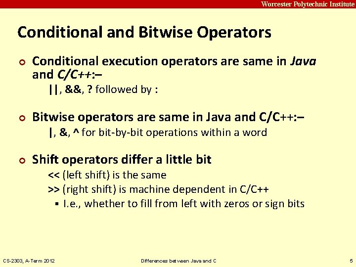 Carnegie Mellon Worcester Polytechnic Institute Conditional and Bitwise Operators ¢ Conditional execution operators are