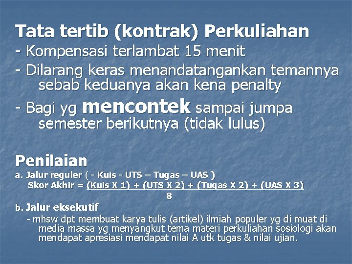 Tata tertib (kontrak) Perkuliahan - Kompensasi terlambat 15 menit - Dilarang keras menandatangankan temannya