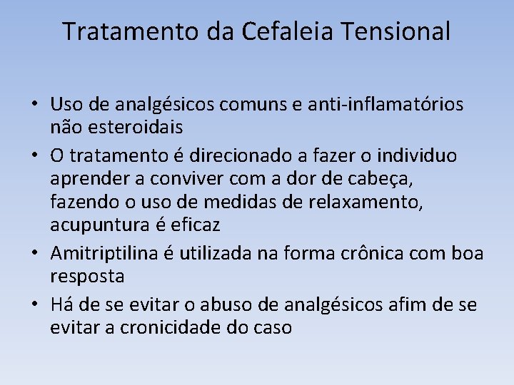 Tratamento da Cefaleia Tensional • Uso de analgésicos comuns e anti-inflamatórios não esteroidais •