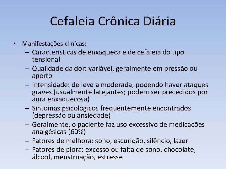 Cefaleia Crônica Diária • Manifestações clínicas: – Características de enxaqueca e de cefaleia do