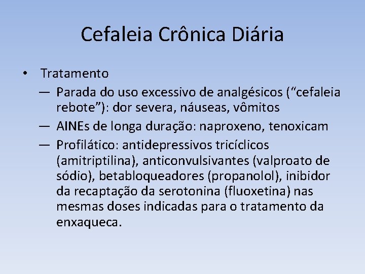 Cefaleia Crônica Diária • Tratamento — Parada do uso excessivo de analgésicos (“cefaleia rebote”):