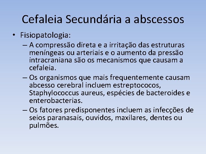 Cefaleia Secundária a abscessos • Fisiopatologia: – A compressão direta e a irritação das