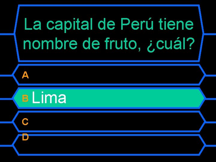 La capital de Perú tiene nombre de fruto, ¿cuál? A B C D Lima
