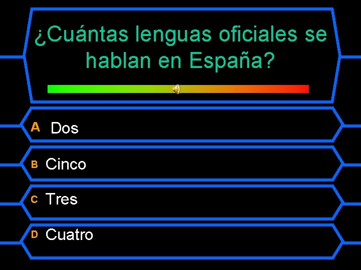 ¿Cuántas lenguas oficiales se hablan en España? A Dos B Cinco C Tres D