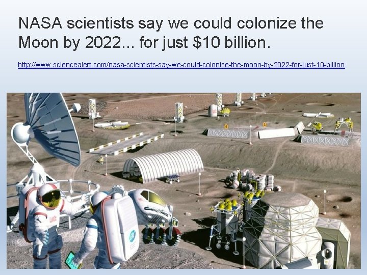 NASA scientists say we could colonize the Moon by 2022. . . for just