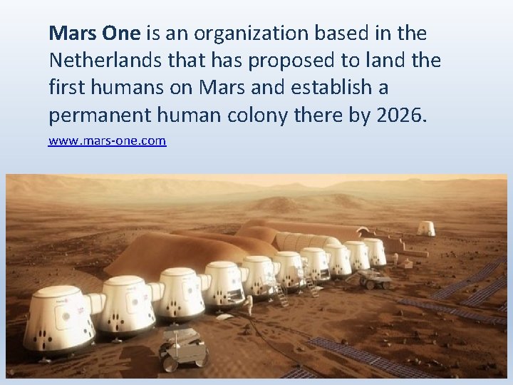 Mars One is an organization based in the Netherlands that has proposed to land