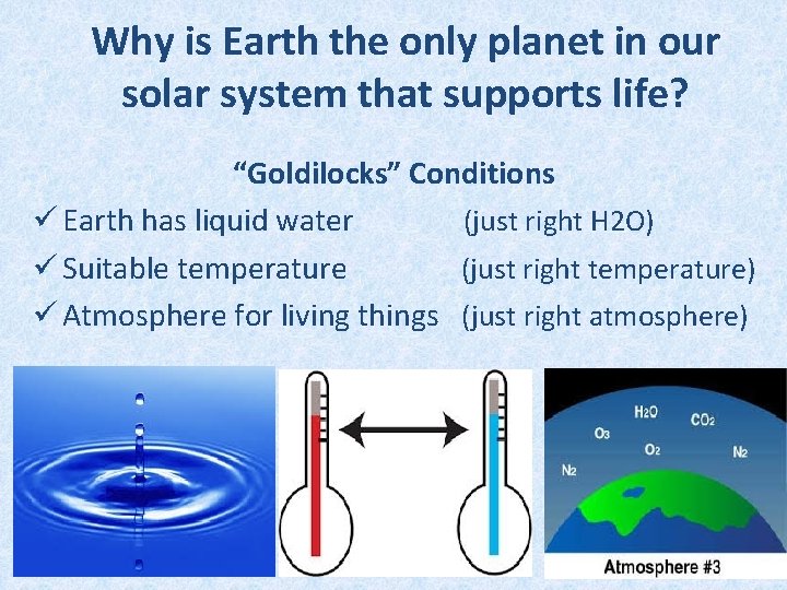 Why is Earth the only planet in our solar system that supports life? “Goldilocks”