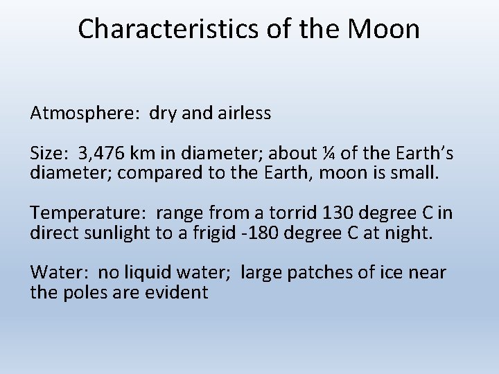Characteristics of the Moon Atmosphere: dry and airless Size: 3, 476 km in diameter;