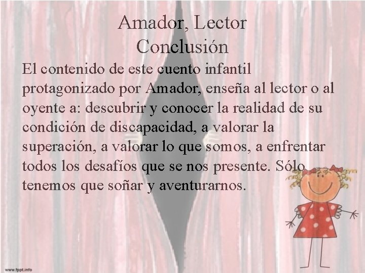 Amador, Lector Conclusión El contenido de este cuento infantil protagonizado por Amador, enseña al