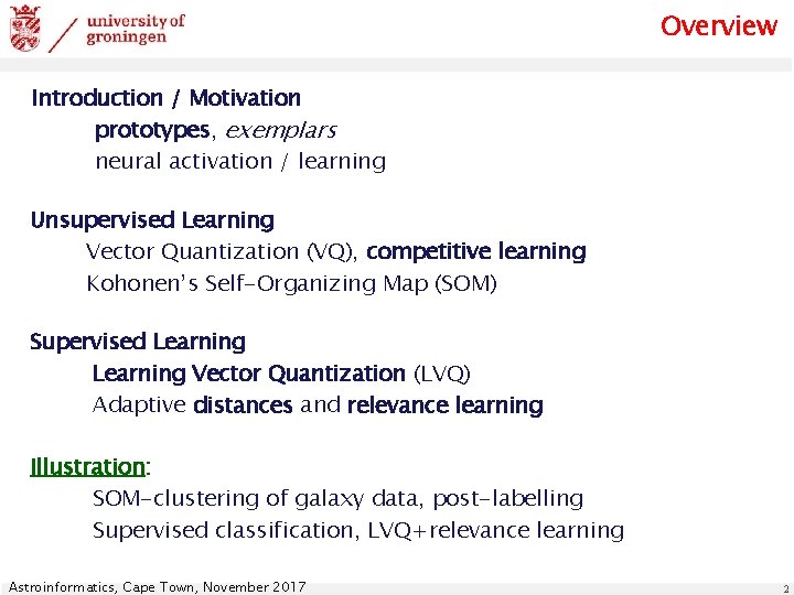 Overview Introduction / Motivation prototypes, exemplars neural activation / learning Unsupervised Learning Vector Quantization