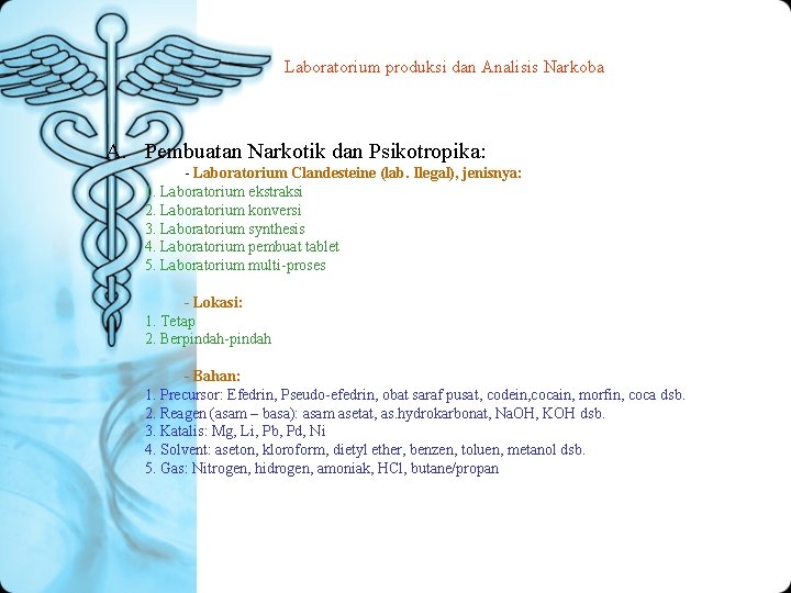 Laboratorium produksi dan Analisis Narkoba A. Pembuatan Narkotik dan Psikotropika: - Laboratorium Clandesteine (lab.