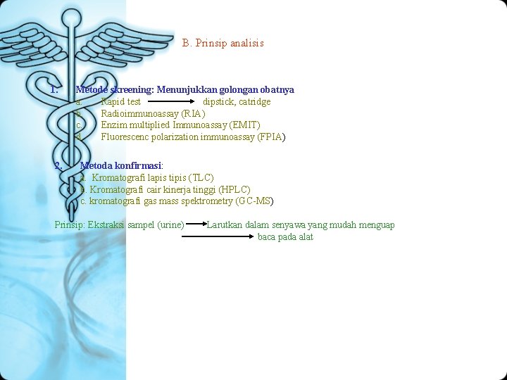 B. Prinsip analisis 1. 2. Metode skreening: Menunjukkan golongan obatnya a. Rapid test dipstick,