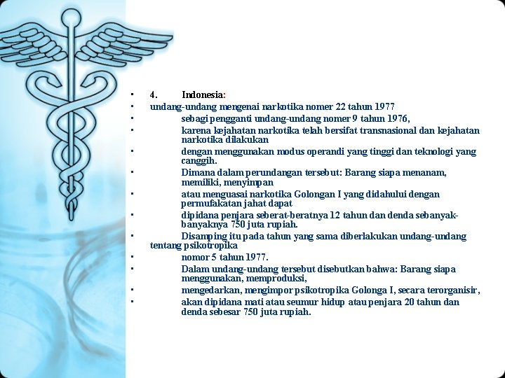  • • • • 4. Indonesia: undang-undang mengenai narkotika nomer 22 tahun 1977