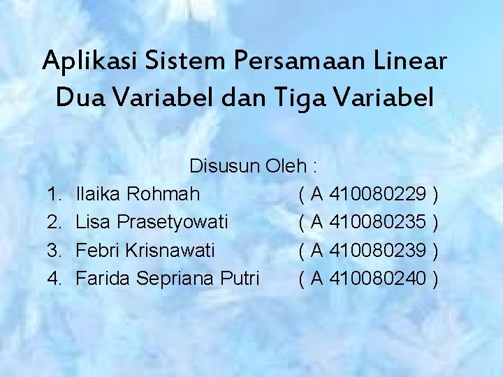 Aplikasi Sistem Persamaan Linear Dua Variabel dan Tiga Variabel 1. 2. 3. 4. Disusun