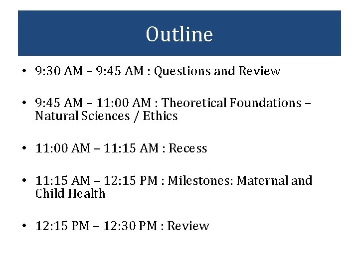 Outline • 9: 30 AM – 9: 45 AM : Questions and Review •