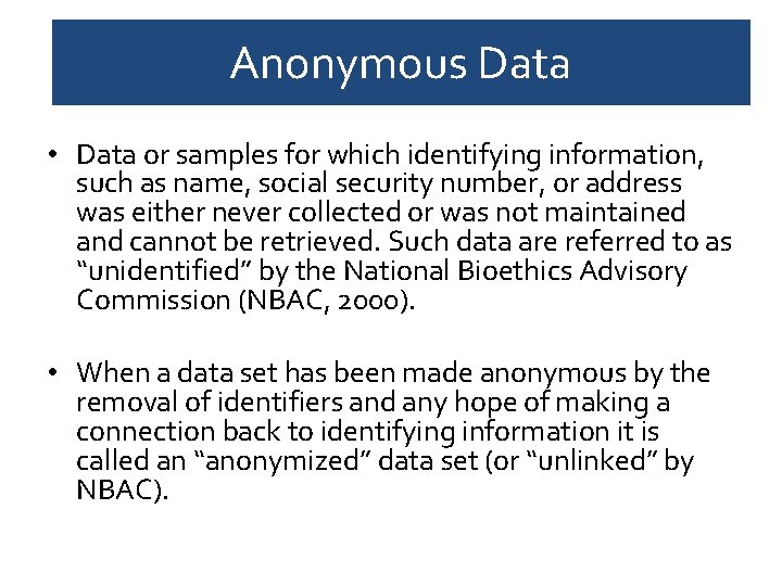 Anonymous Data • Data or samples for which identifying information, such as name, social