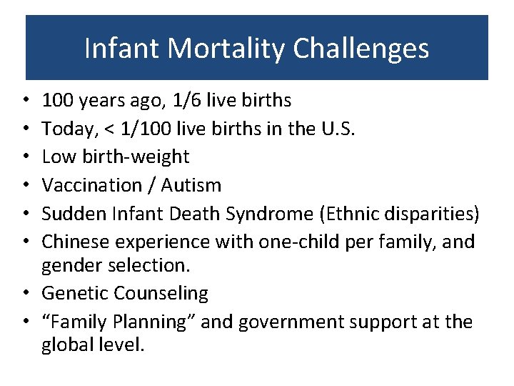 Infant Mortality Challenges 100 years ago, 1/6 live births Today, < 1/100 live births