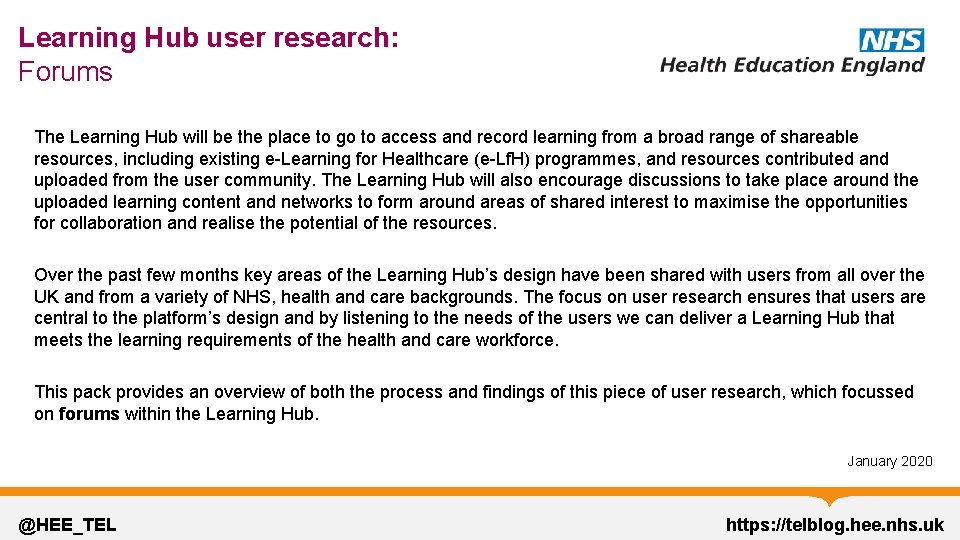 Learning Hub user research: Forums The Learning Hub will be the place to go