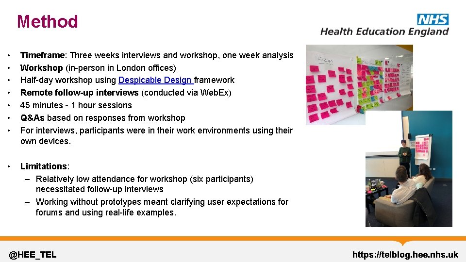 Method • • Timeframe: Three weeks interviews and workshop, one week analysis Workshop (in-person