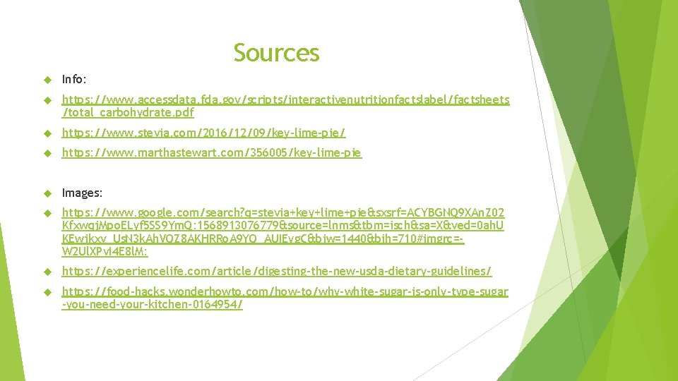 Sources Info: https: //www. accessdata. fda. gov/scripts/interactivenutritionfactslabel/factsheets /total_carbohydrate. pdf https: //www. stevia. com/2016/12/09/key-lime-pie/ https: