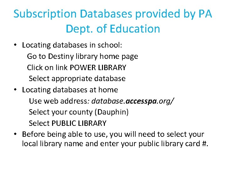 Subscription Databases provided by PA Dept. of Education • Locating databases in school: Go