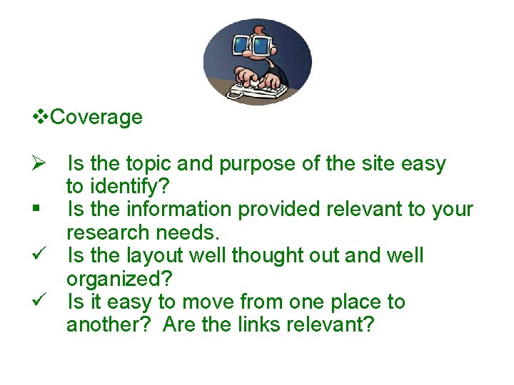 v. Coverage Ø Is the topic and purpose of the site easy to identify?