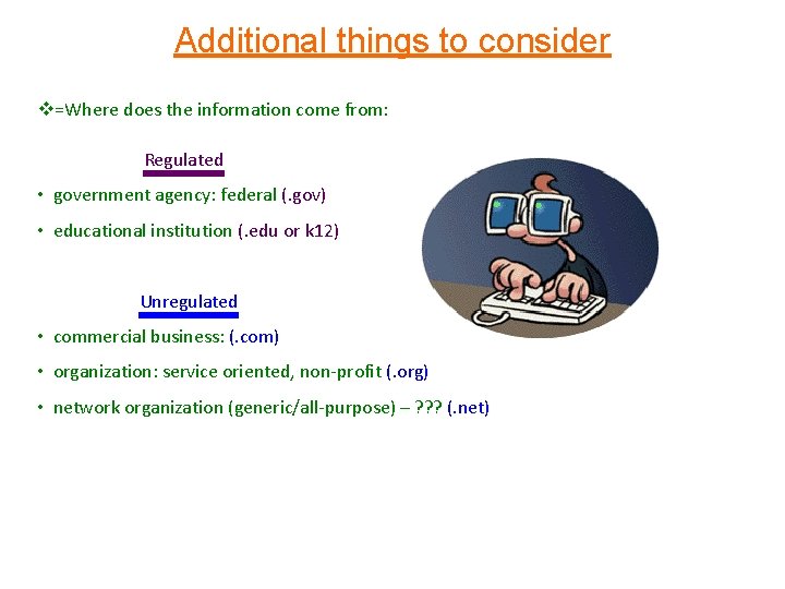 Additional things to consider v=Where does the information come from: Regulated • government agency: