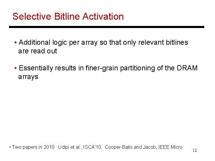 Selective Bitline Activation • Additional logic per array so that only relevant bitlines are Selective Bitline Activation • Additional logic per array so that only relevant bitlines are