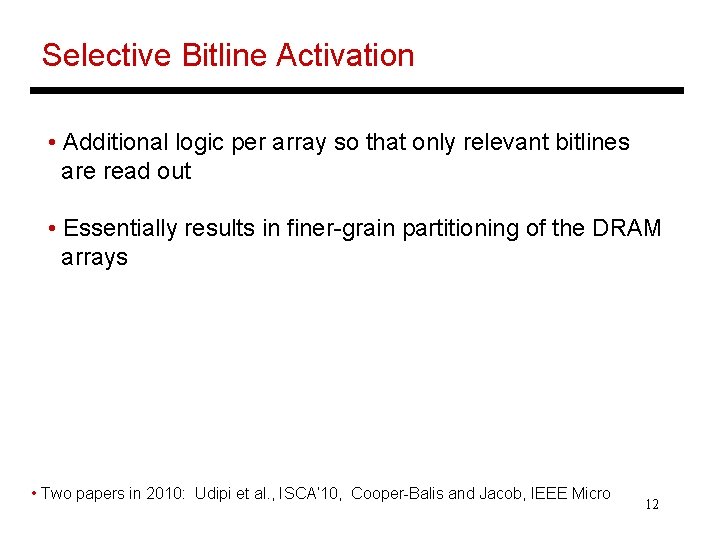 Selective Bitline Activation • Additional logic per array so that only relevant bitlines are