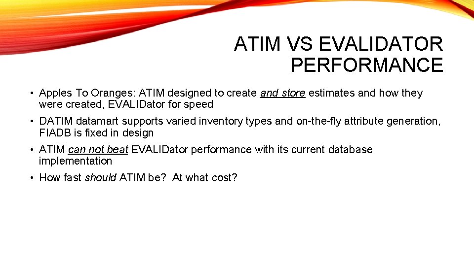 ATIM VS EVALIDATOR PERFORMANCE • Apples To Oranges: ATIM designed to create and store