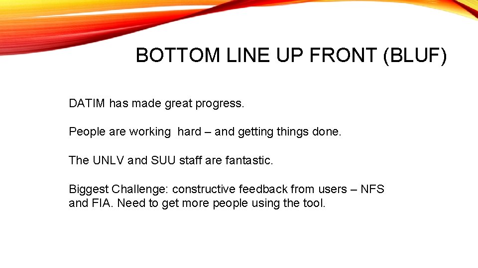 BOTTOM LINE UP FRONT (BLUF) DATIM has made great progress. People are working hard