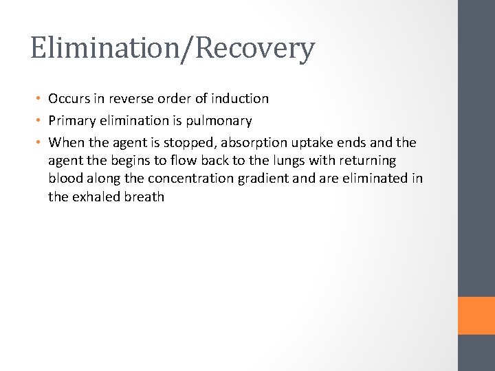 Elimination/Recovery • Occurs in reverse order of induction • Primary elimination is pulmonary •