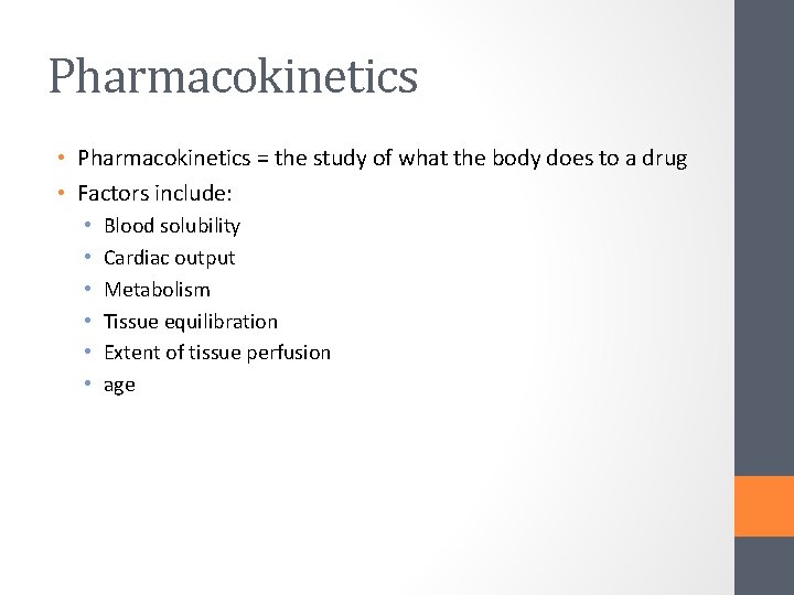 Pharmacokinetics • Pharmacokinetics = the study of what the body does to a drug