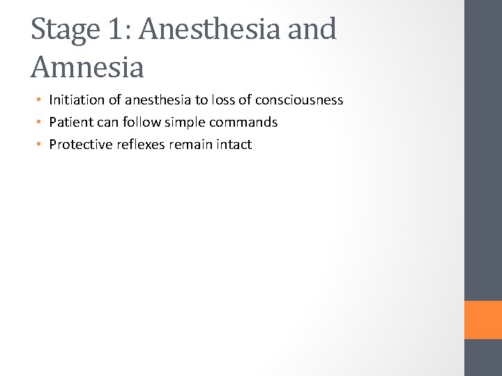 Stage 1: Anesthesia and Amnesia • Initiation of anesthesia to loss of consciousness •