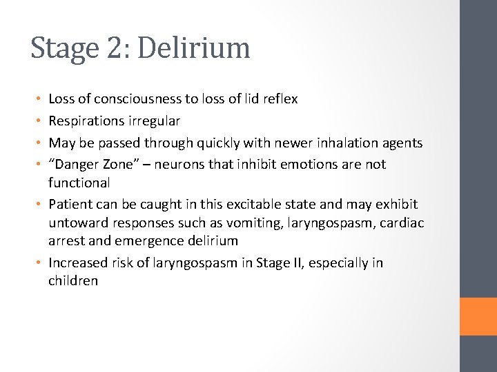 Stage 2: Delirium Loss of consciousness to loss of lid reflex Respirations irregular May