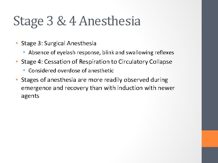 Stage 3 & 4 Anesthesia • Stage 3: Surgical Anesthesia • Absence of eyelash